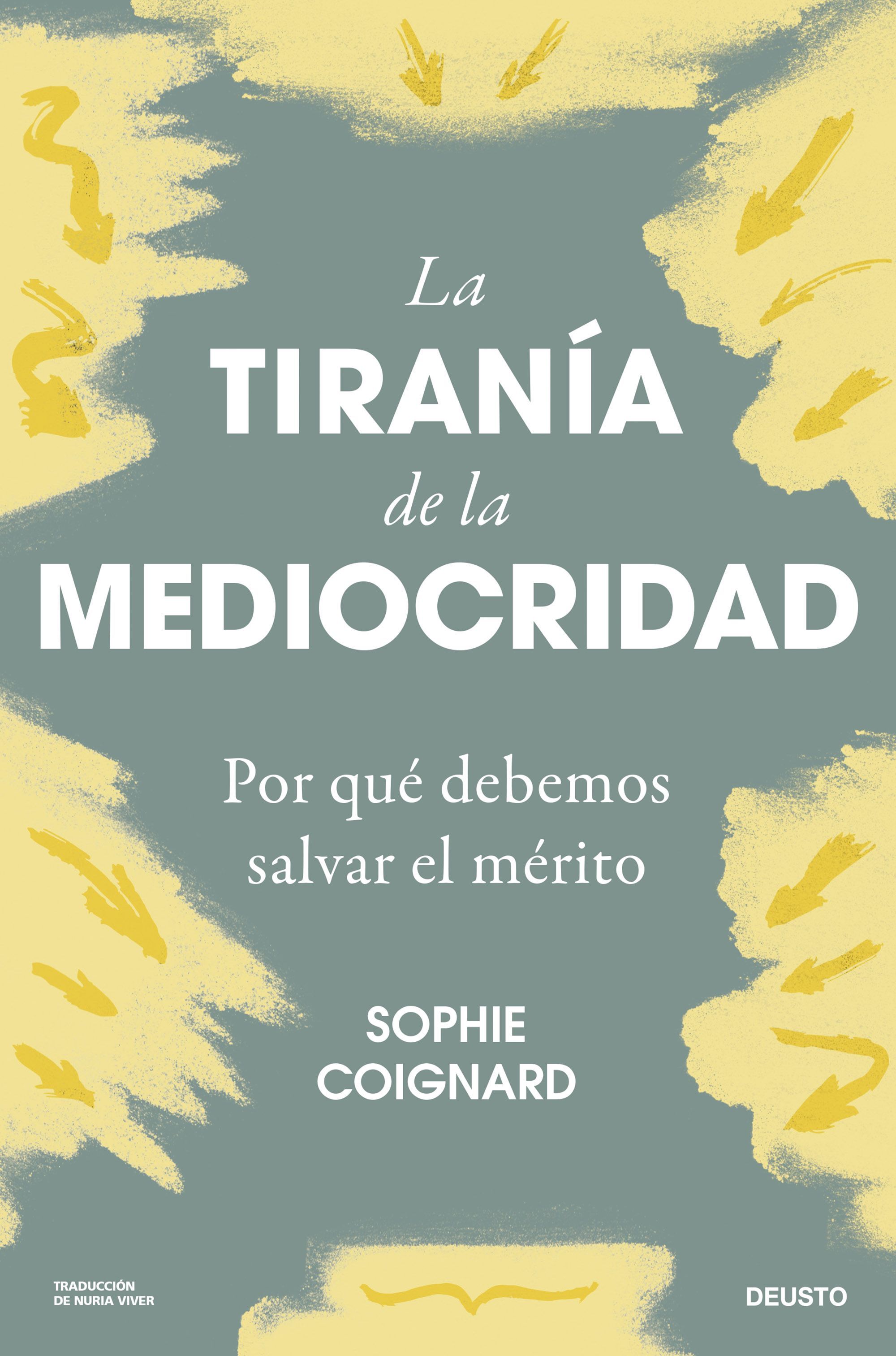 LA TIRANÍA DE LA MEDIOCRIDAD. POR QUÉ DEBEMOS SALVAR EL MÉRITO