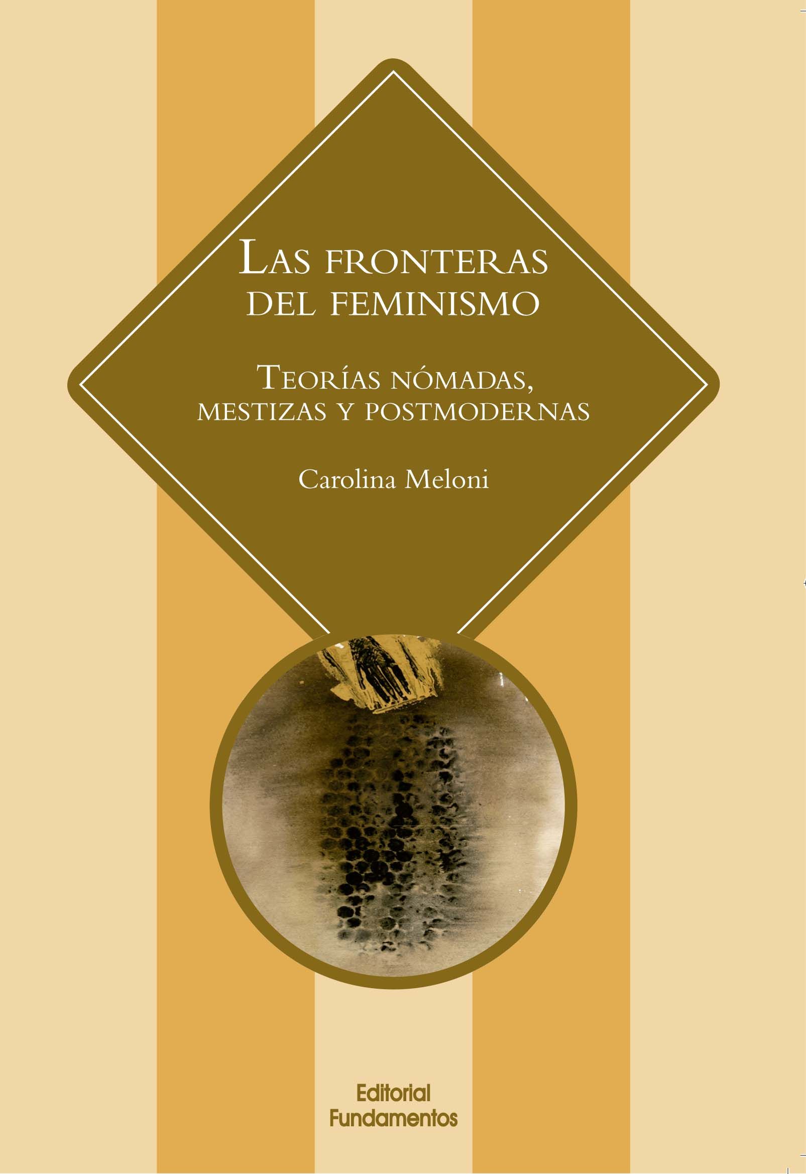 LAS FRONTERAS DEL FEMINISMO. TEORÍAS NÓMADAS, MESTIZAS Y POSTMODERNAS