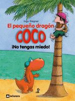 EL PEQUEÑO DRAGÓN COCO: ¡NO TENGAS MIEDO!. 