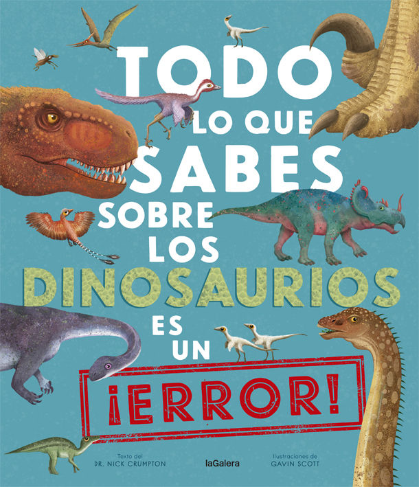 TODO LO QUE SABES SOBRE LOS DINOSAURIOS ES UN ¡ERROR!. 