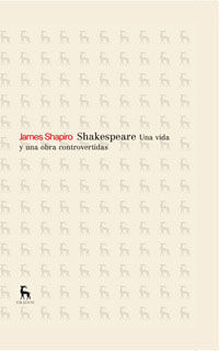 SHAKESPEARE. UNA VIDA Y UNA OBRA CONTROVERTIDAS