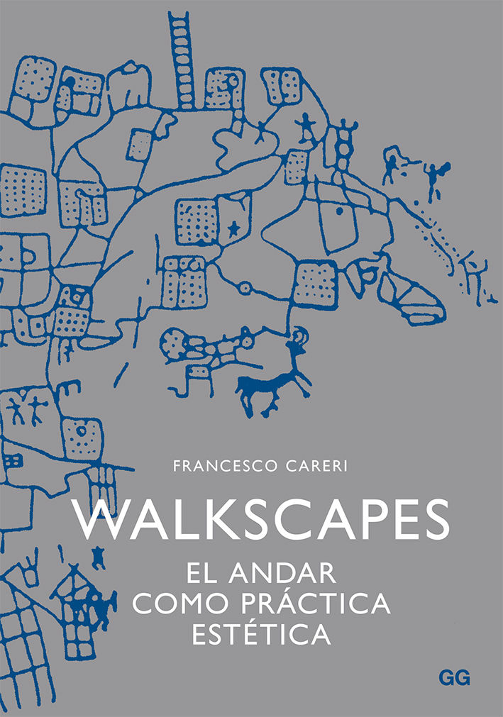 WALKSCAPES. EL ANDAR COMO PRÁCTICA ESTÉTICA