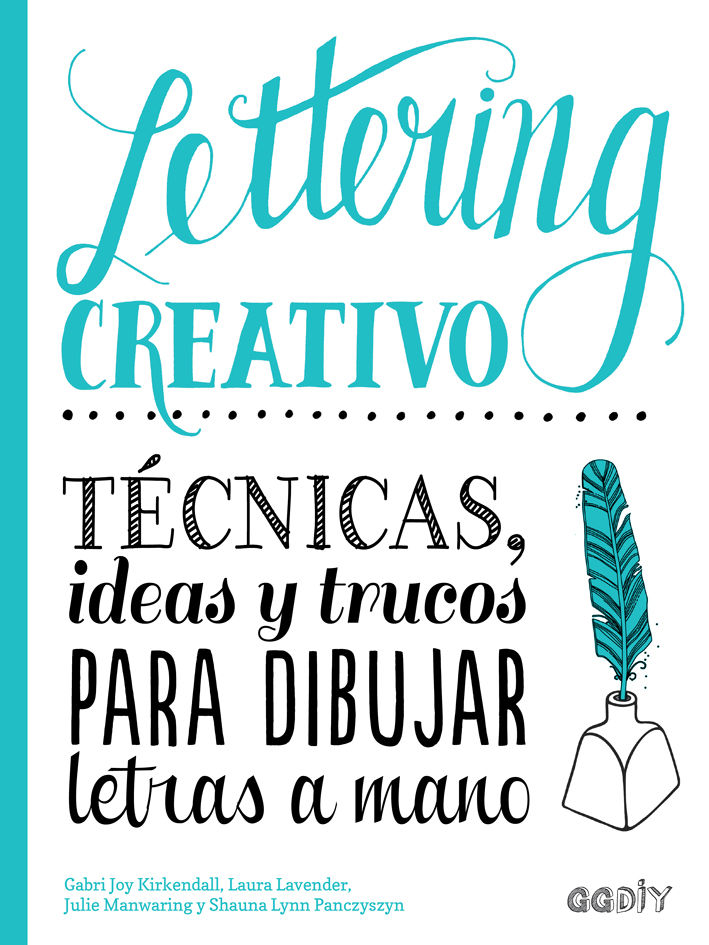 LETTERING CREATIVO. TÉCNICAS, IDEAS Y TRUCOS PARA DIBUJAR LETRAS A MANO