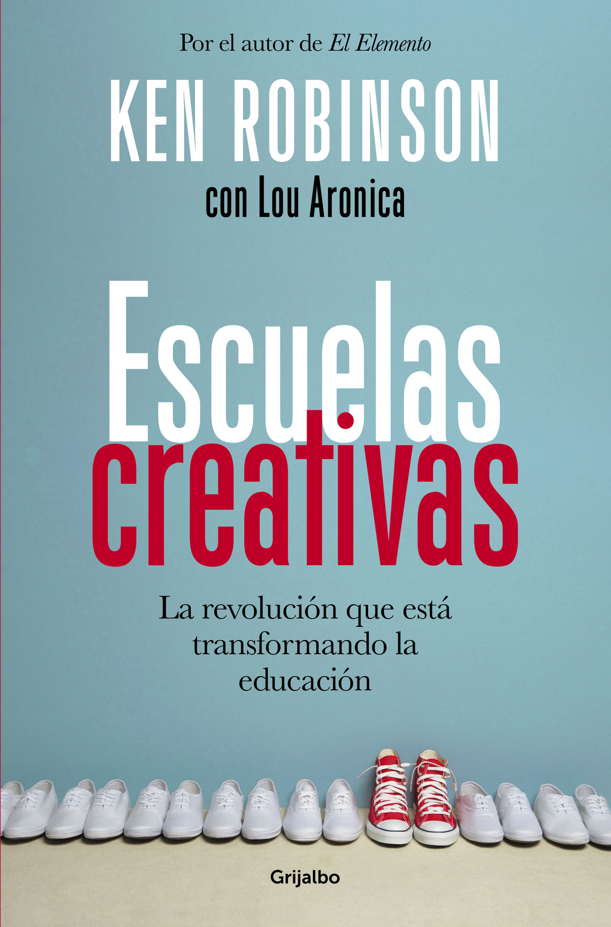 ESCUELAS CREATIVAS. LA REVOLUCIÓN QUE ESTÁ TRANSFORMANDO LA EDUCACIÓN