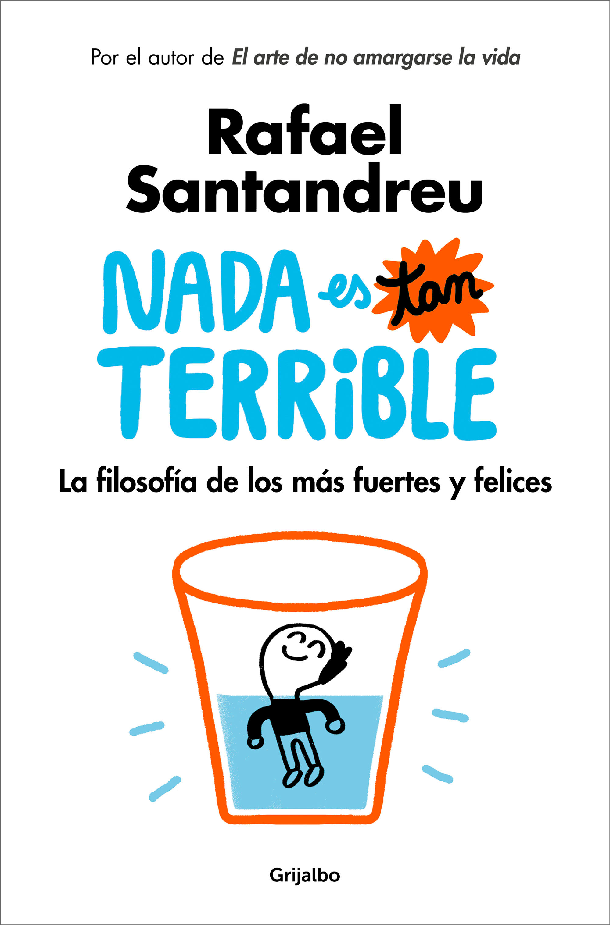 NADA ES TAN TERRIBLE. LA FILOSOFÍA DE LOS MÁS FUERTES Y FELICES