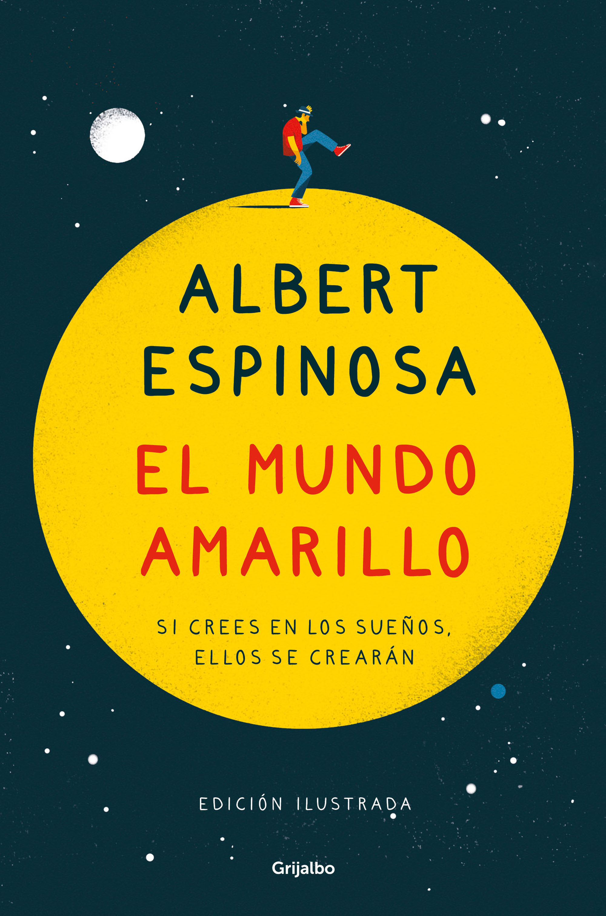 EL MUNDO AMARILLO (EDICIÓN ILUSTRADA). SI CREES EN LOS SUEÑOS, ELLOS SE CREARÁN