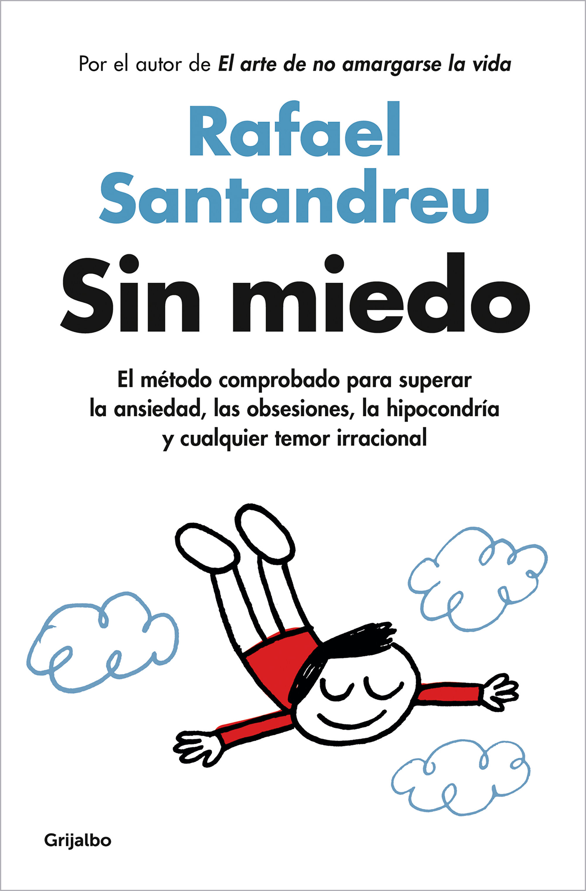 SIN MIEDO. EL MÉTODO COMPROBADO PARA SUPERAR LA ANSIEDAD, LAS OBSESIONES, LA HIPOCONDRÍA Y