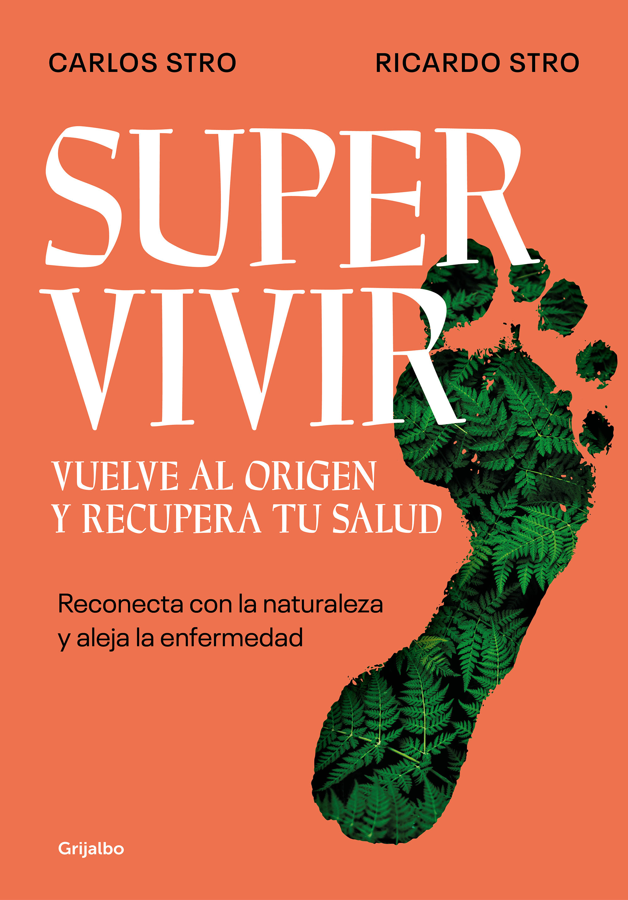 SUPERVIVIR. VUELVE AL ORIGEN Y RECUPERA TU SALUD. RECONECTA CON LA NATURALEZA Y ALEJA LA ENFERMEDAD