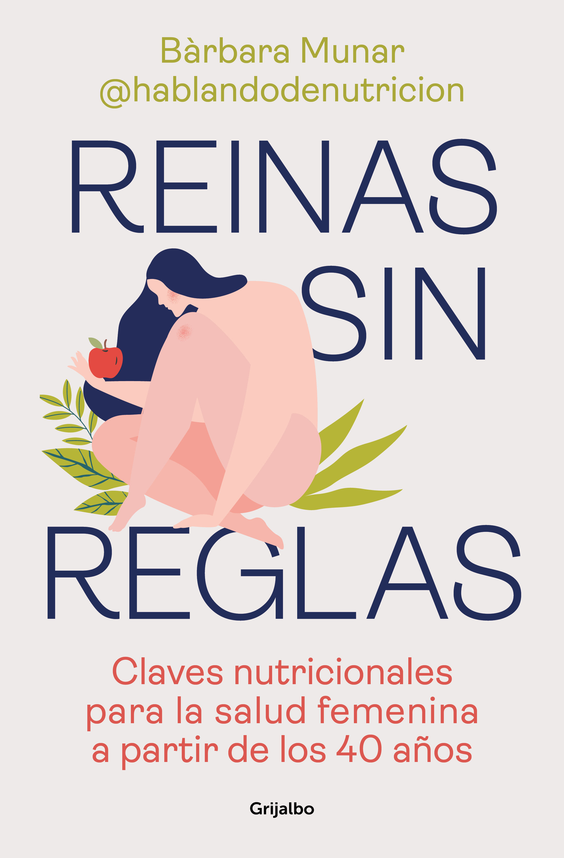 REINAS SIN REGLAS. CLAVES NUTRICIONALES PARA LA SALUD FEMENINA A PARTIR DE LOS 40 AÑOS