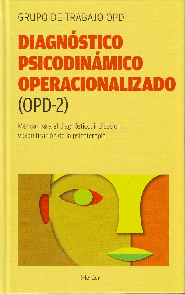 DIAGNÓSTICO PSICODINÁMICO OPERACIONALIZADO (OPD2). MANUAL PARA EL DIAGNÓSTICO, INDICACIÓN Y PLANIFICACIÓN DE LA PSICOTERAPIA