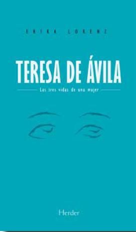 TERESA DE ÁVILA. LA VIDA DE UNA MUJER