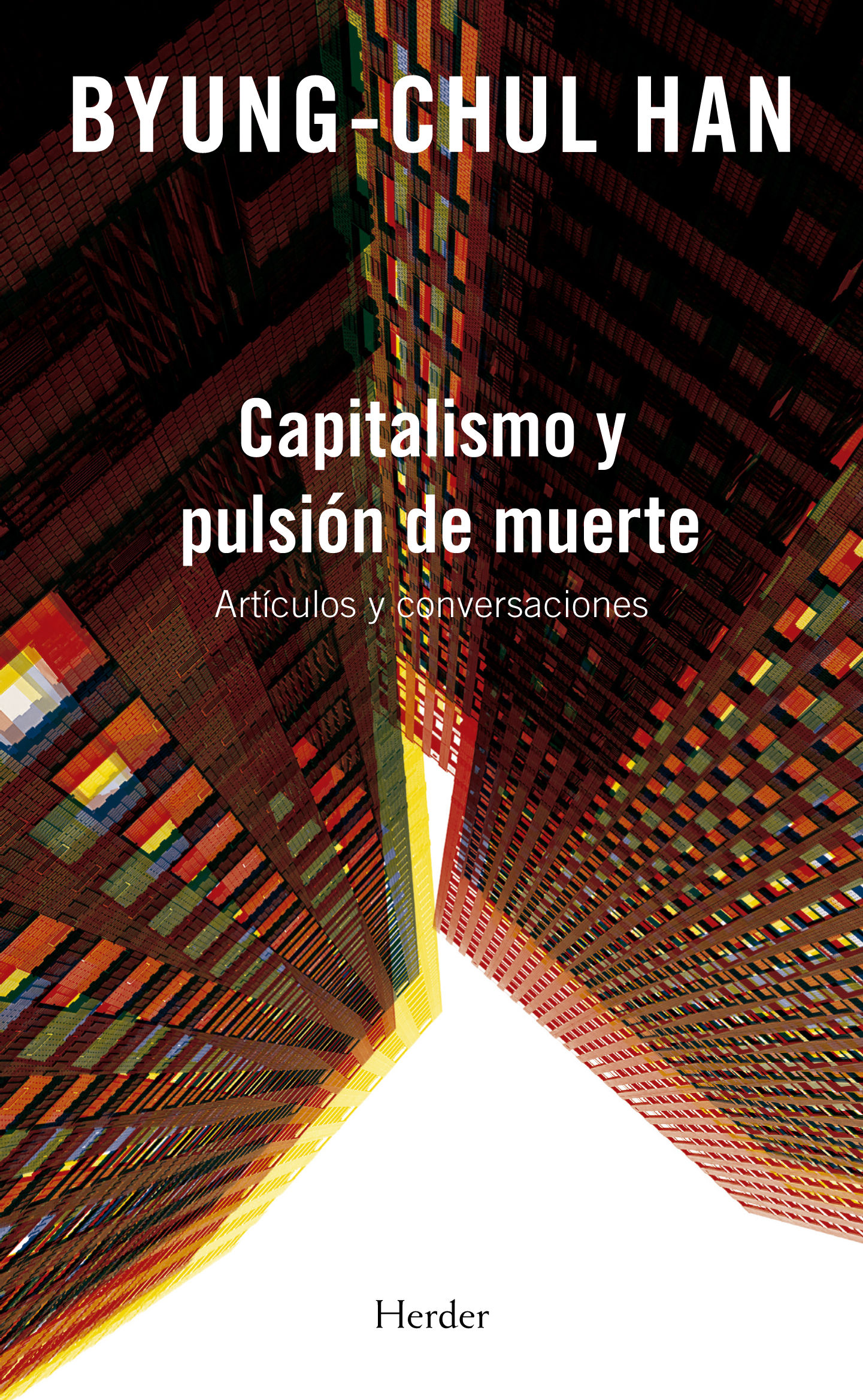 CAPITALISMO Y PULSIÓN DE MUERTE. ARTÍCULOS Y CONVERSACIONES