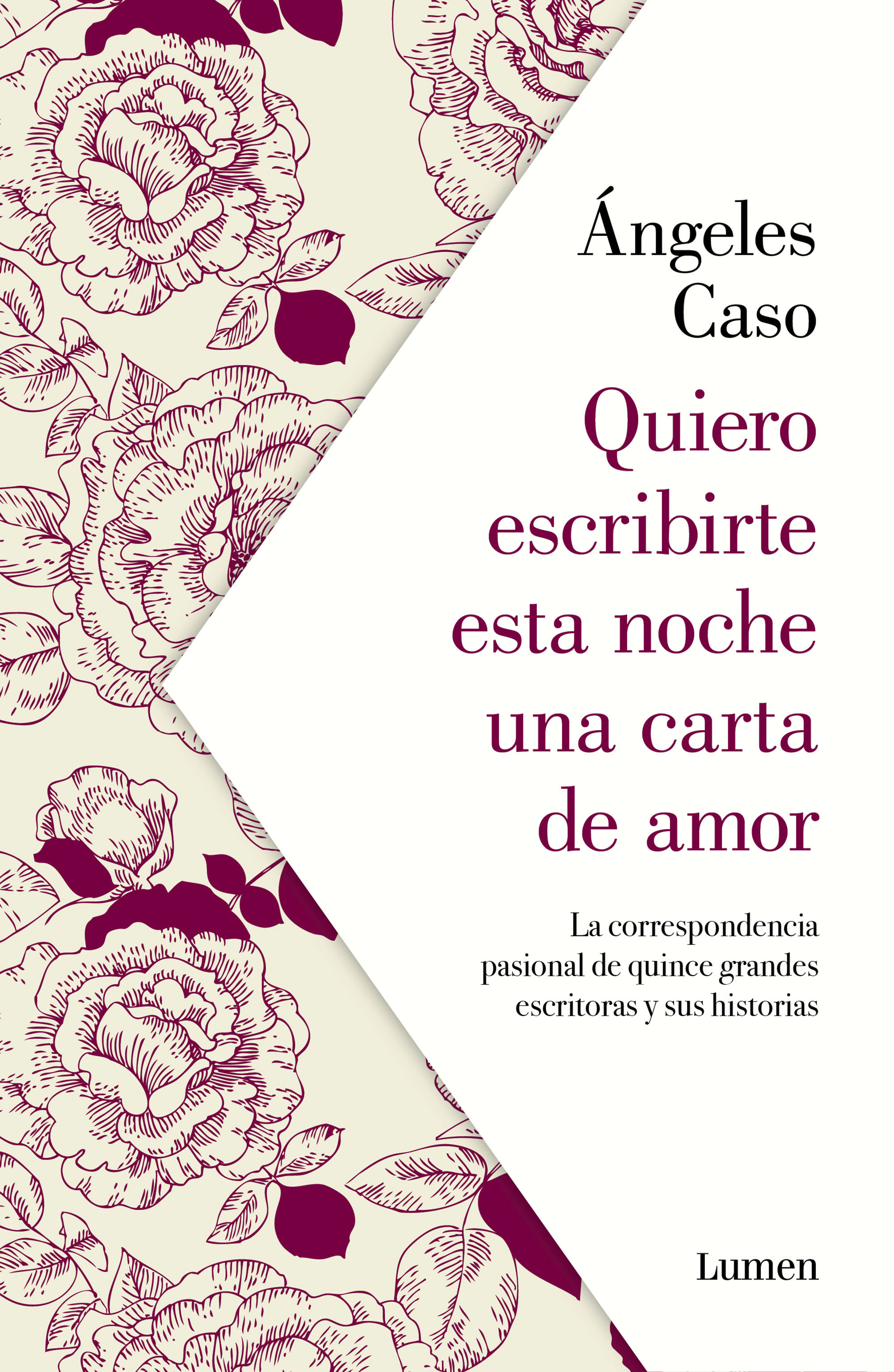 QUIERO ESCRIBIRTE ESTA NOCHE UNA CARTA DE AMOR. LA CORRESPONDENCIA PASIONAL DE QUINCE GRANDES ESCRITORAS Y SUS HISTORIAS