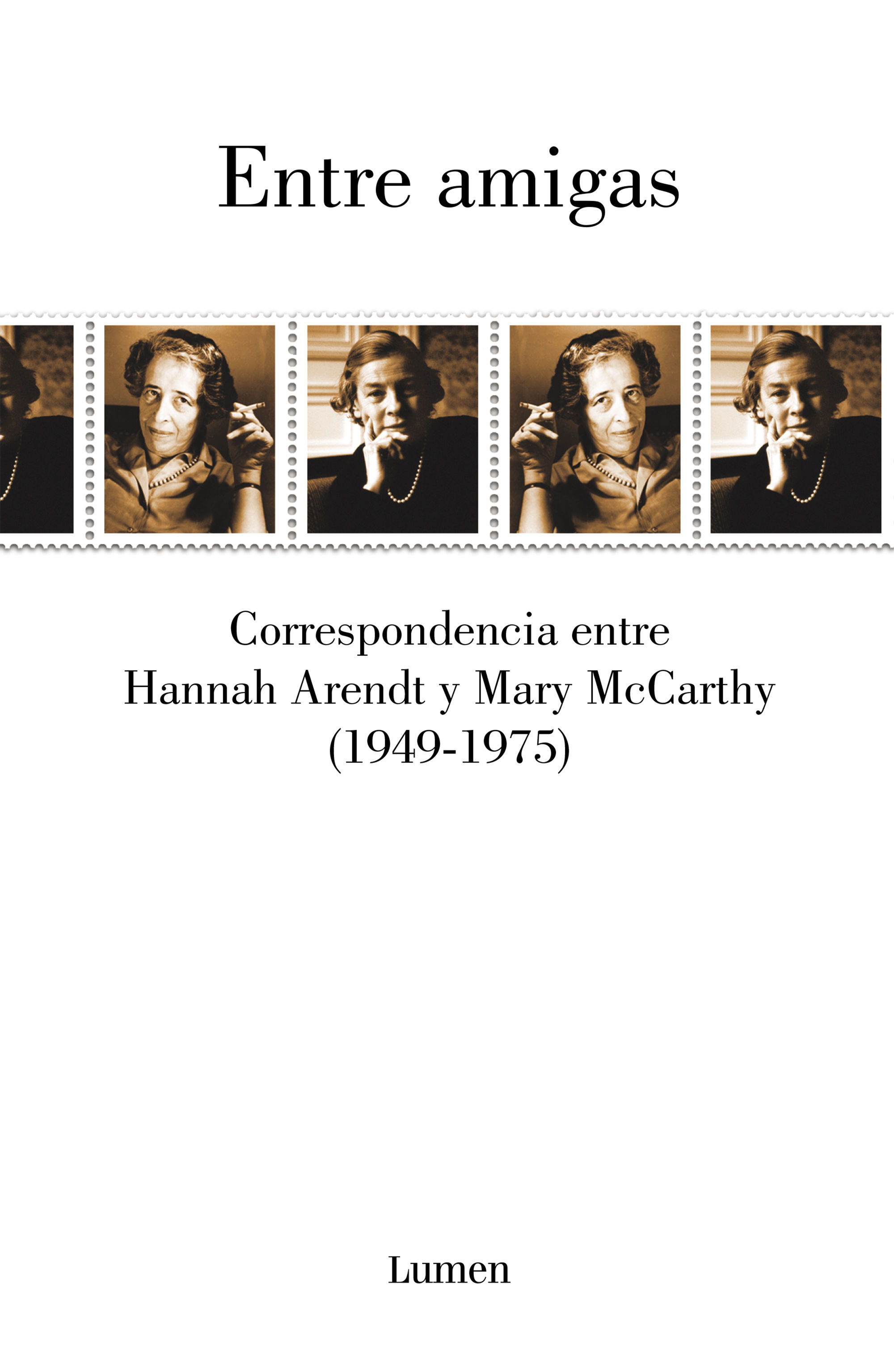 ENTRE AMIGAS. CORRESPONDENCIA ENTRE HANNAH ARENDT Y MARY MCCARTHY 1949-1975