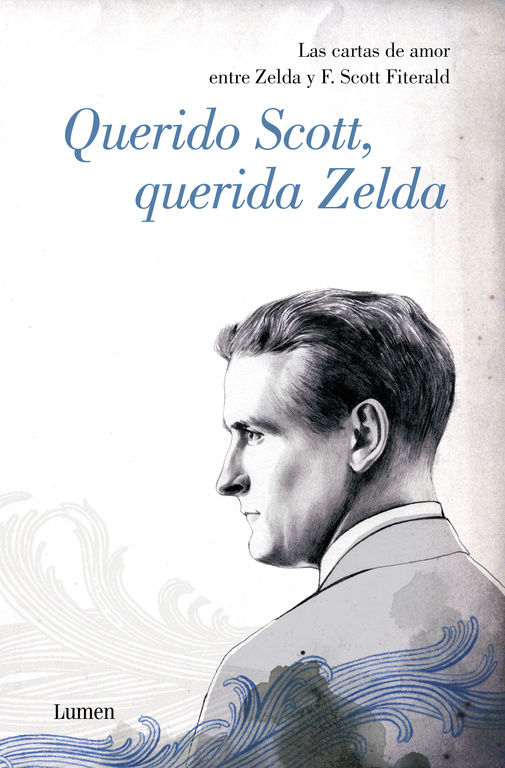 QUERIDO SCOTT, QUERIDA ZELDA. LAS CARTAS DE AMOR ENTRE ZELDA Y F. SCOTT FITZGERALD