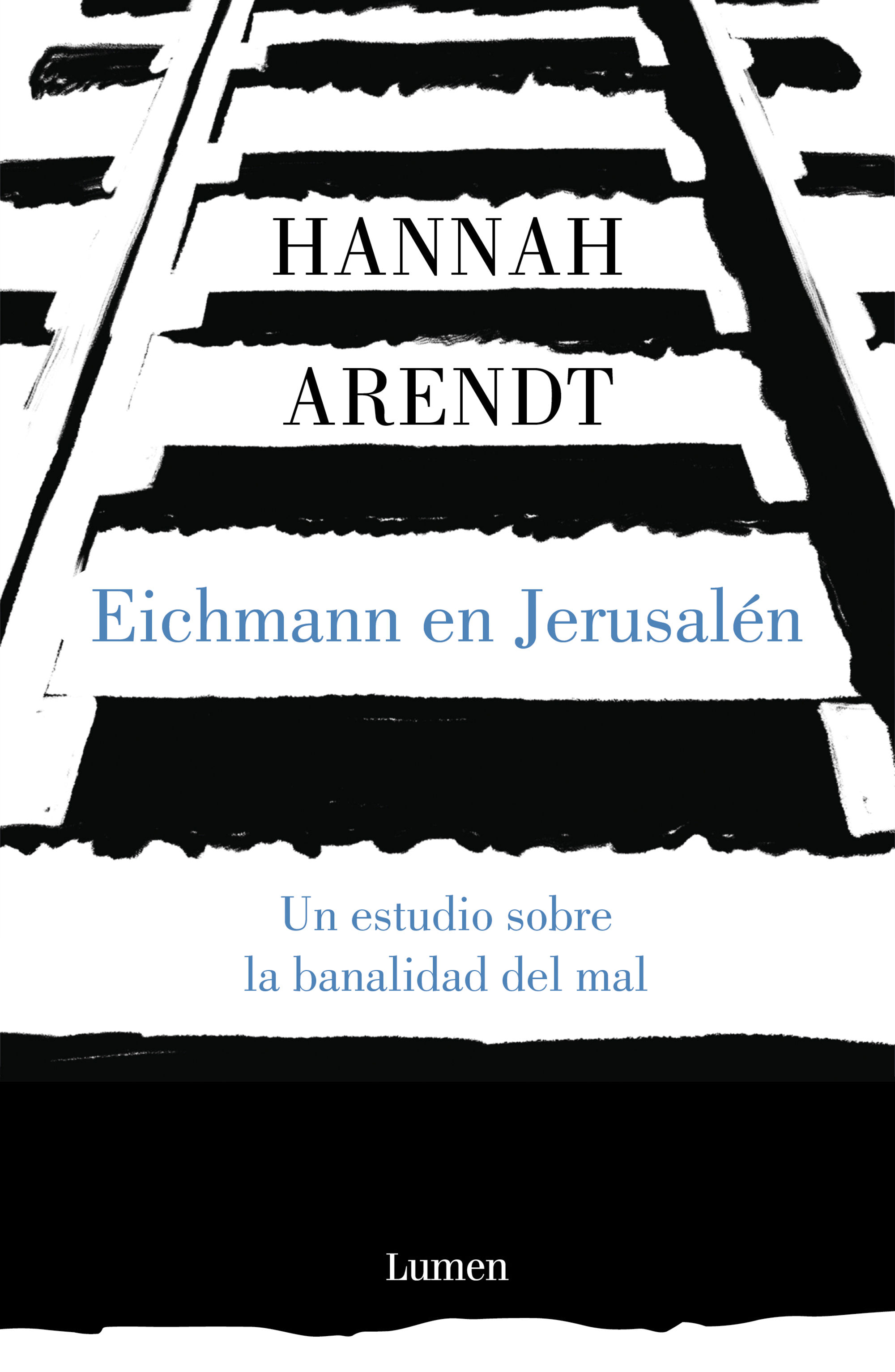 EICHMANN EN JERUSALÉN. UN ESTUDIO SOBRE LA BANALIDAD DEL MAL