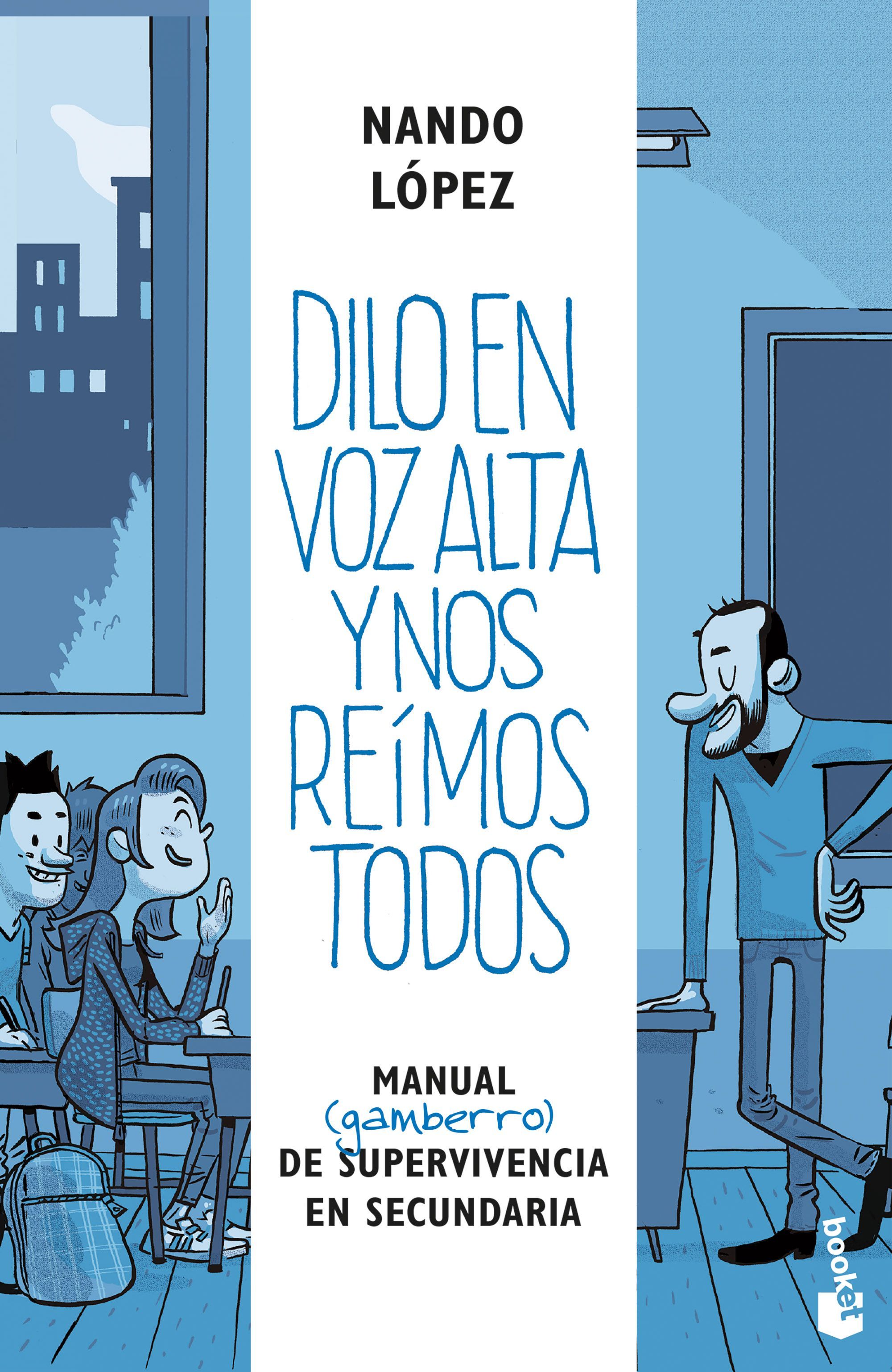 DILO EN VOZ ALTA Y NOS REÍMOS TODOS. MANUAL (GAMBERRO) DE SUPERVIVENCIA EN SECUNDARIA