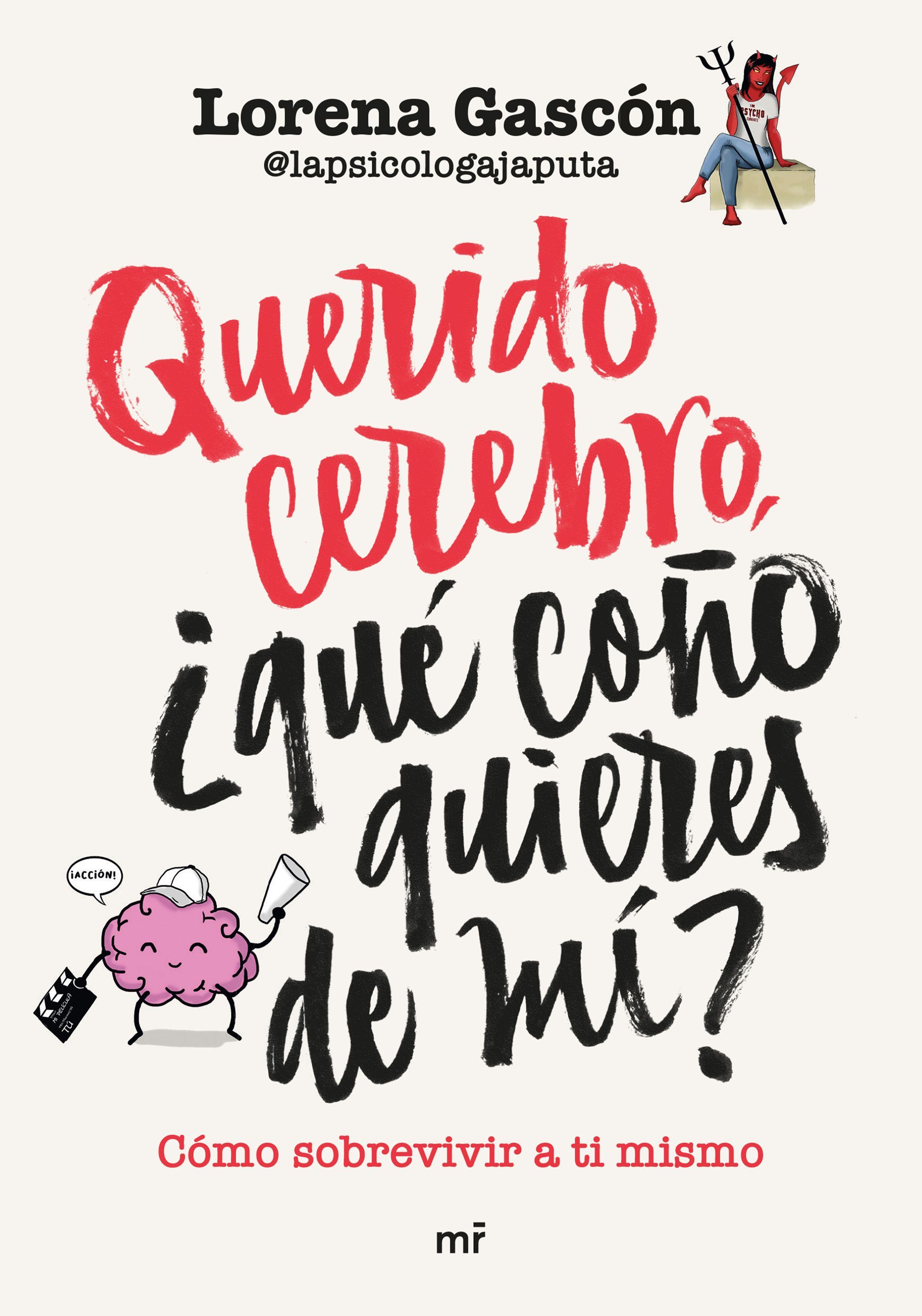 QUERIDO CEREBRO, ¿QUÉ COÑO QUIERES DE MÍ?. 