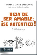 DEJA DE SER AMABLE; ¡SÉ AUTÉNTICO!. 