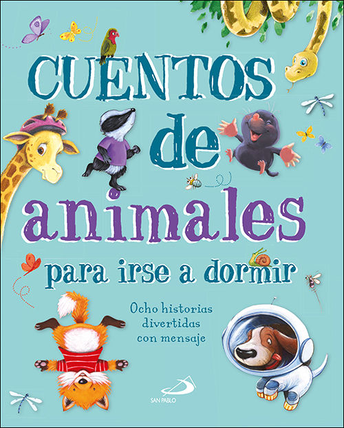 CUENTOS DE ANIMALES PARA IRSE A DORMIR. OCHO HISTORIAS DIVERTIDAS CON MENSAJE