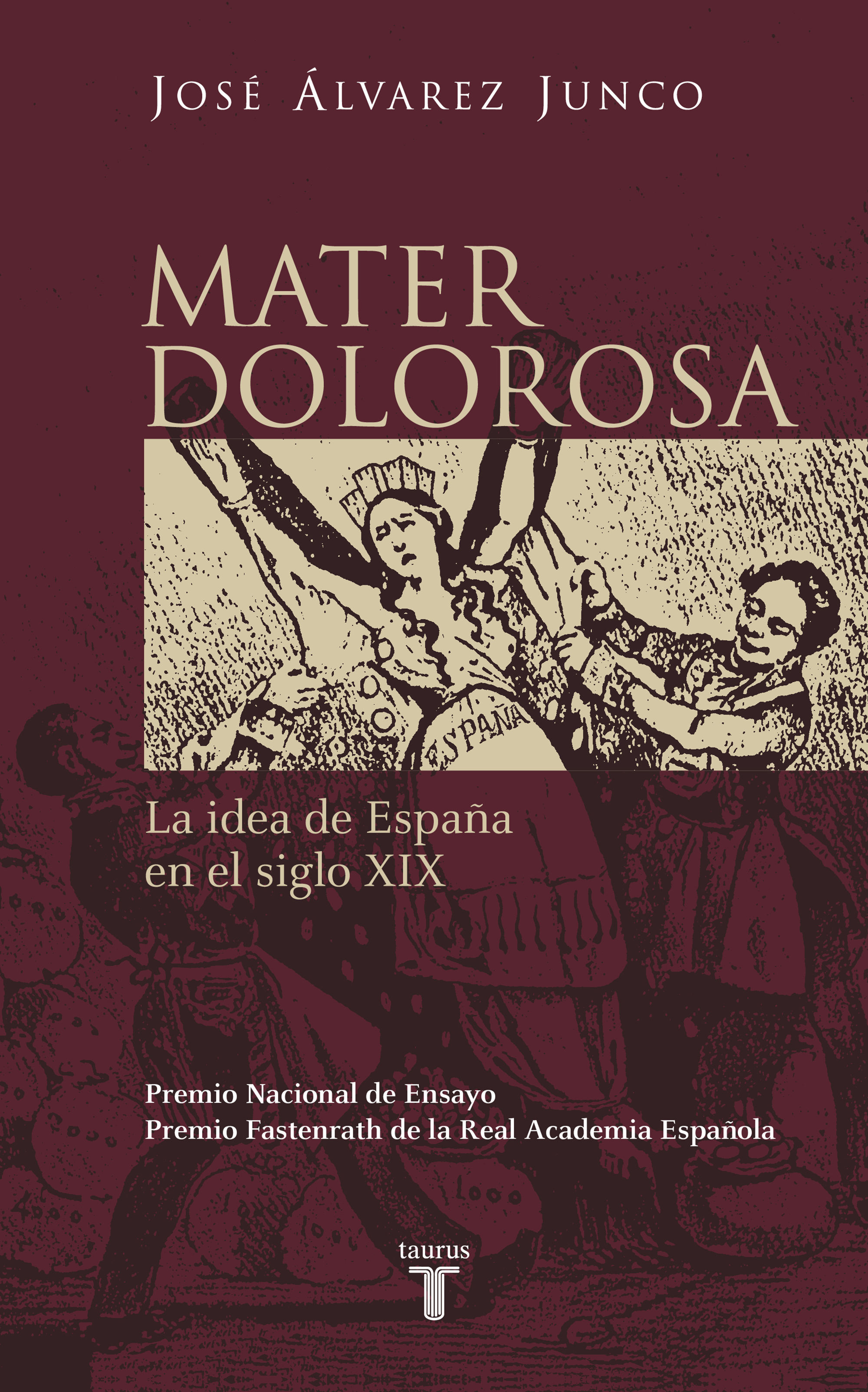 MATER DOLOROSA. LA IDEA DE ESPAÑA EN EL SIGLO XIX