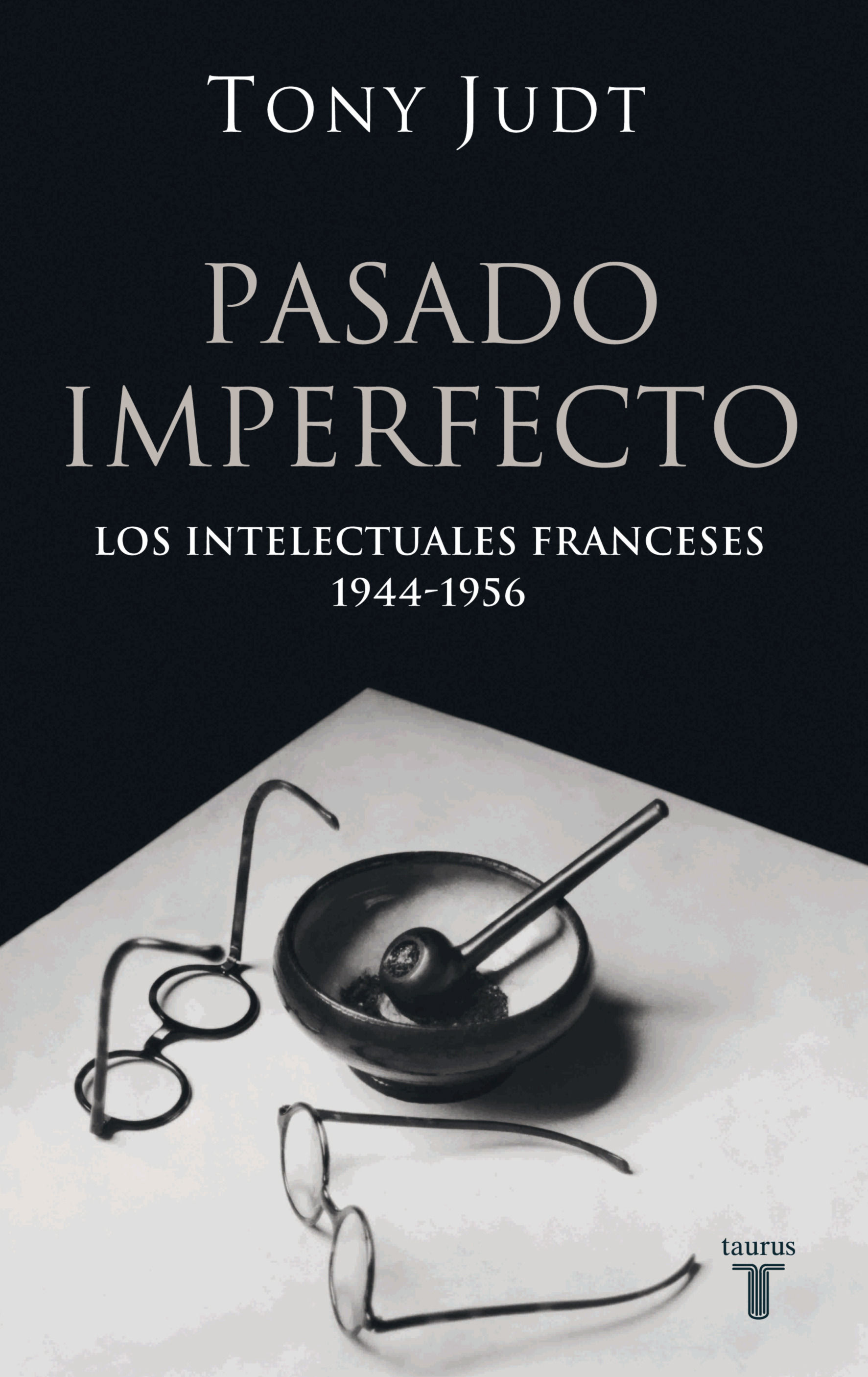 PASADO IMPERFECTO. LOS INTELECTUALES FRANCESES 1944-4956