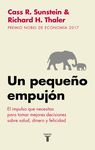 UN PEQUEÑO EMPUJÓN. EL IMPULSO QUE NECESITAS PARA TOMAR MEJORES DECISIONES SOBRE SALUD, DINERO Y FEL