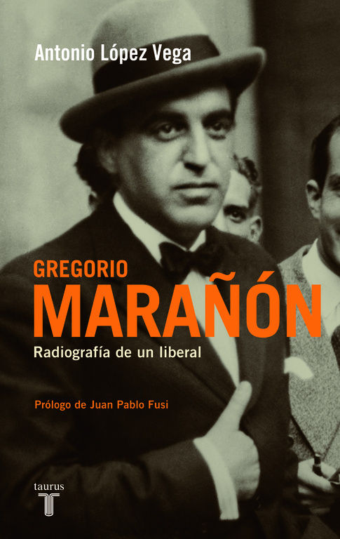 GREGORIO MARAÑÓN. RADIOGRAFÍA DE UN LIBERAL