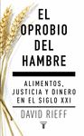 EL OPROBIO DEL HAMBRE. ALIMENTOS, JUSTICIA Y DINERO EN EL SIGLO XXI