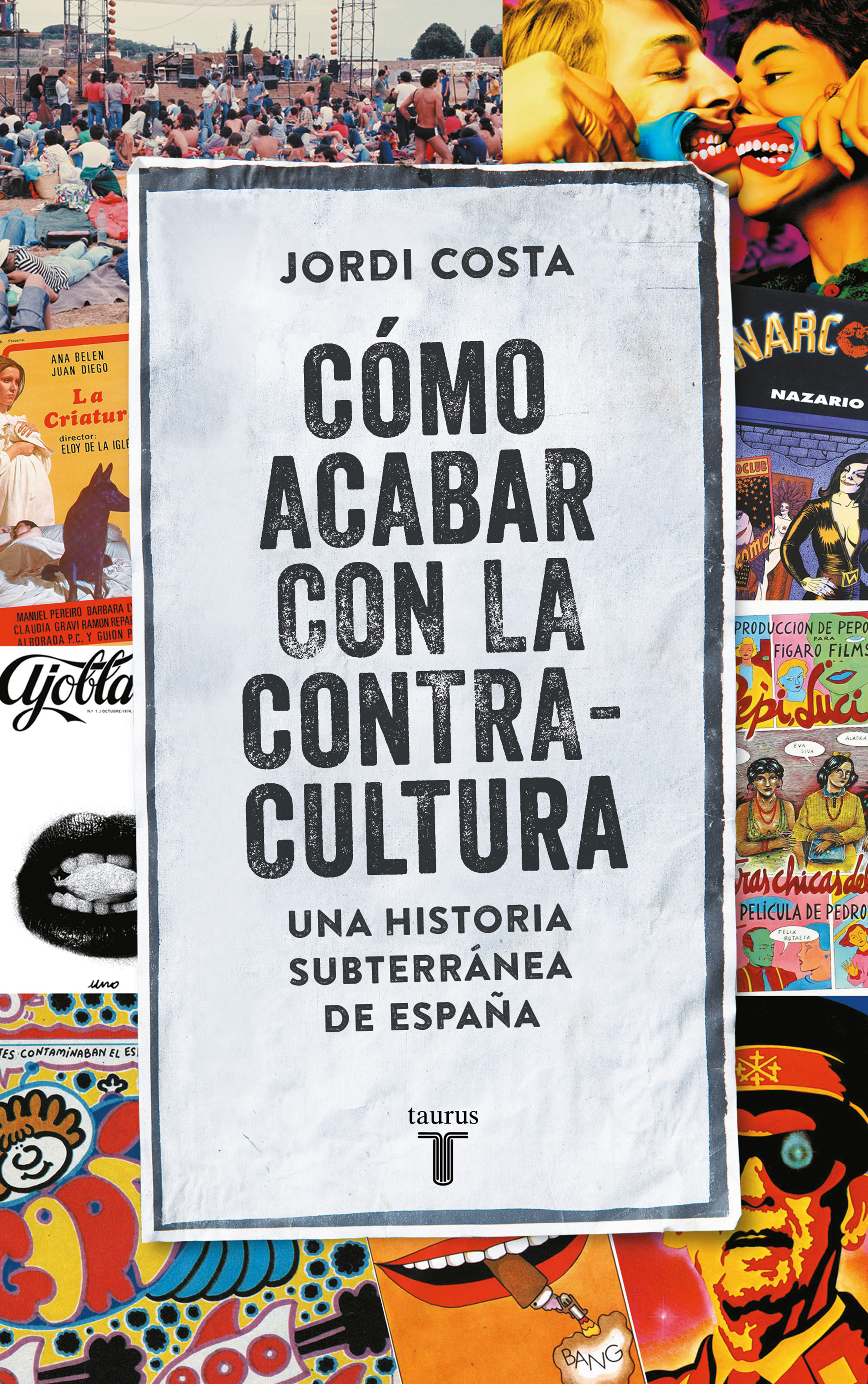 CÓMO ACABAR CON LA CONTRACULTURA. UNA HISTORIA SUBTERRÁNEA DE ESPAÑA