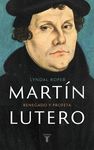 MARTÍN LUTERO. RENEGADO Y PROFETA