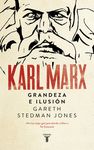 KARL MARX. GRANDEZA E ILUSIÓN