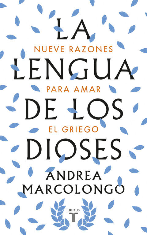 LA LENGUA DE LOS DIOSES. NUEVE RAZONES PARA AMAR EL GRIEGO