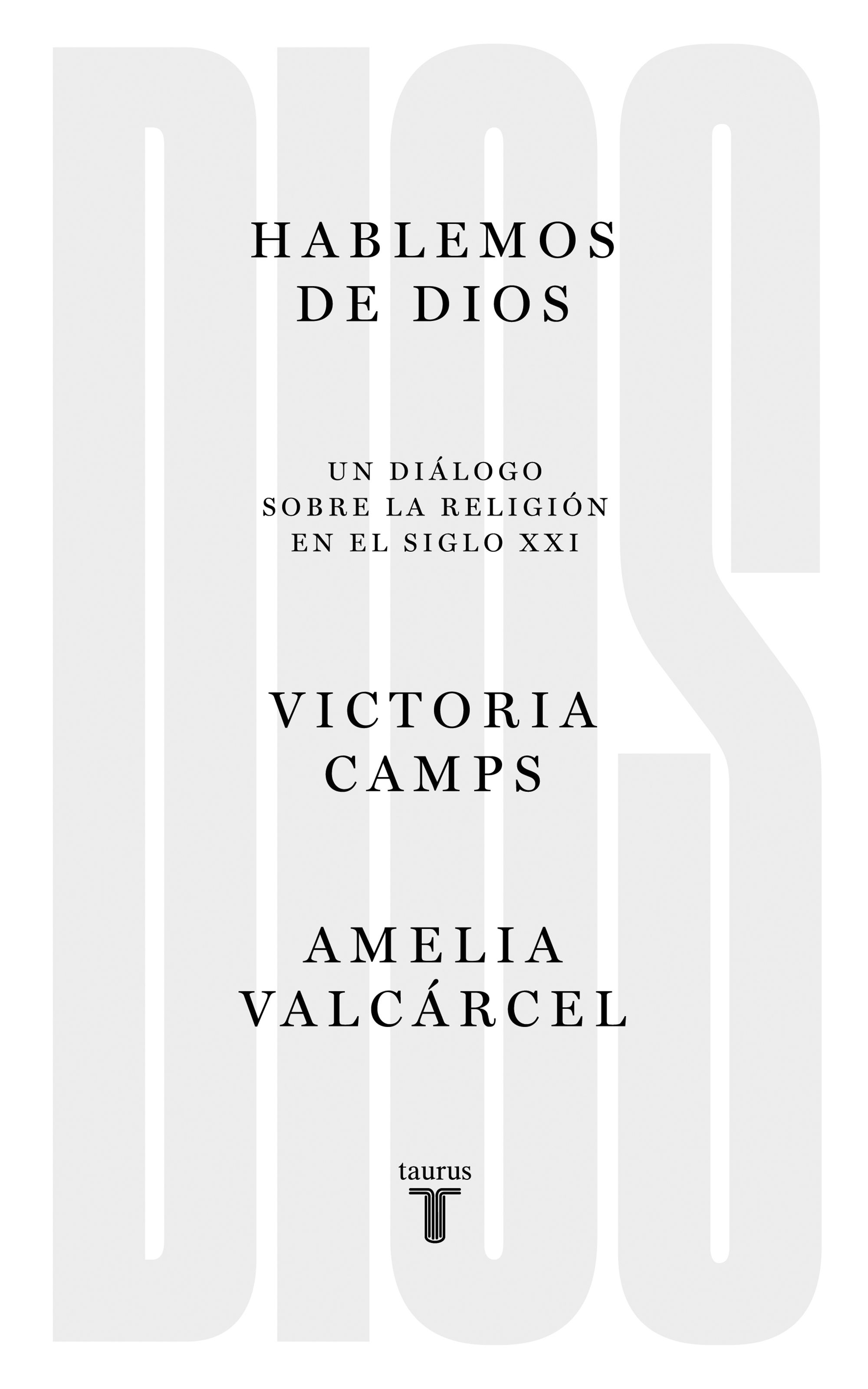 HABLEMOS DE DIOS. UN DIÁLOGO SOBRE LA RELIGIÓN EN EL SIGLO XXI