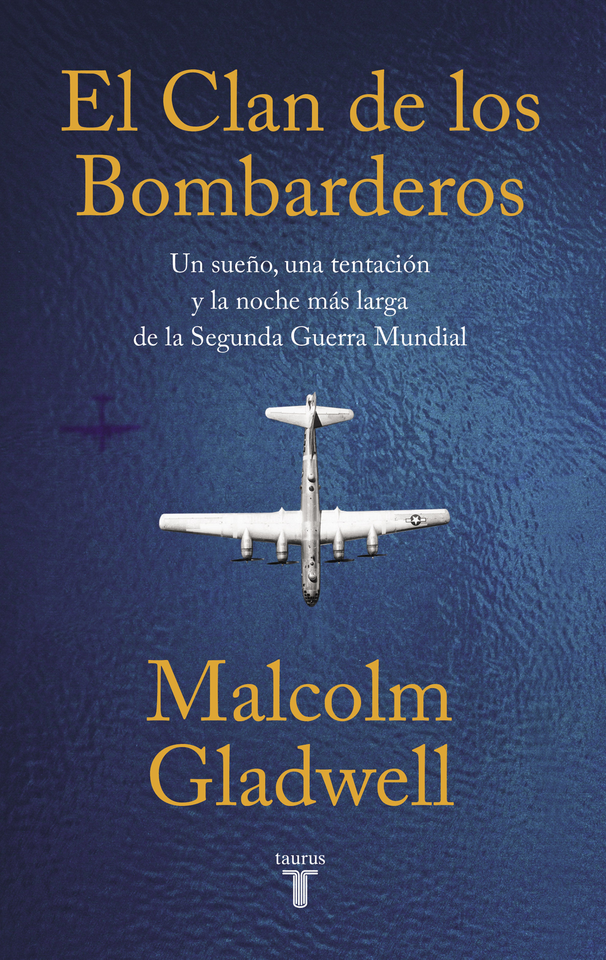 EL CLAN DE LOS BOMBARDEROS. UN SUEÑO, UNA TENTACIÓN Y LA NOCHE MÁS LARGA DE LA SEGUNDA GUERRA MUNDIAL