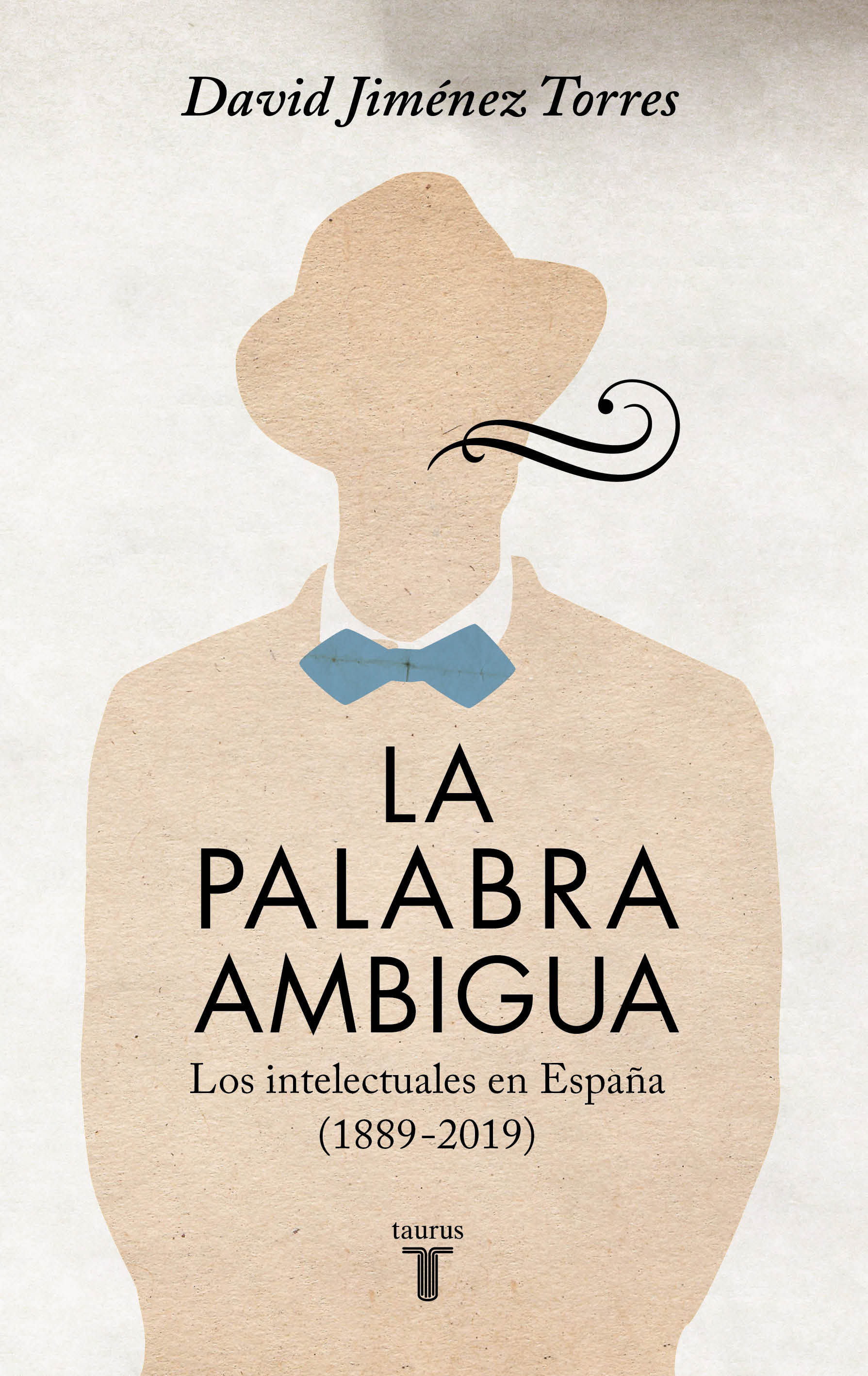 LA PALABRA AMBIGUA. LOS INTELECTUALES EN ESPAÑA (1889-2019)