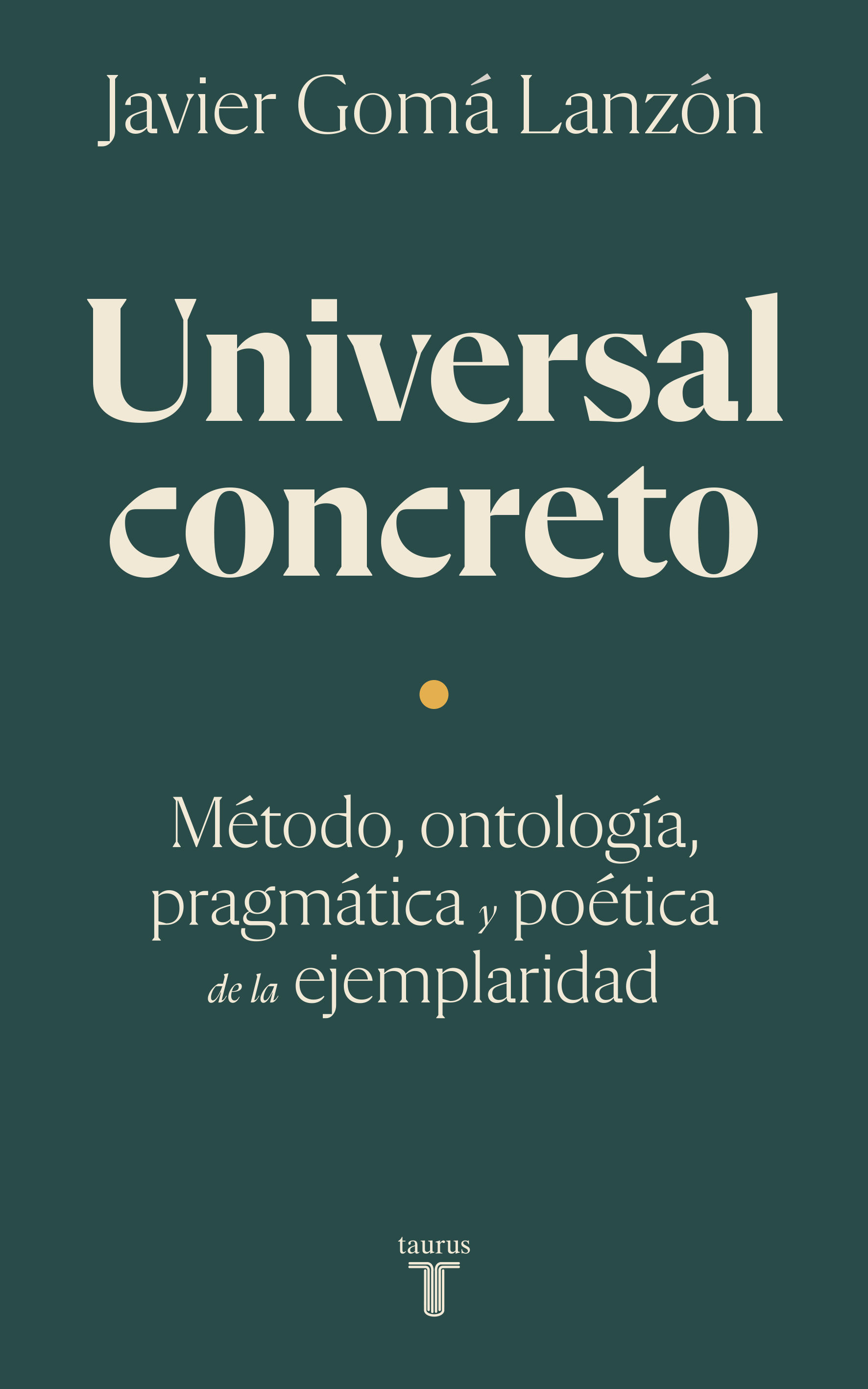 UNIVERSAL CONCRETO. MÉTODO, ONTOLOGÍA, PRAGMÁTICA Y POÉTICA DE LA EJEMPLARIDAD