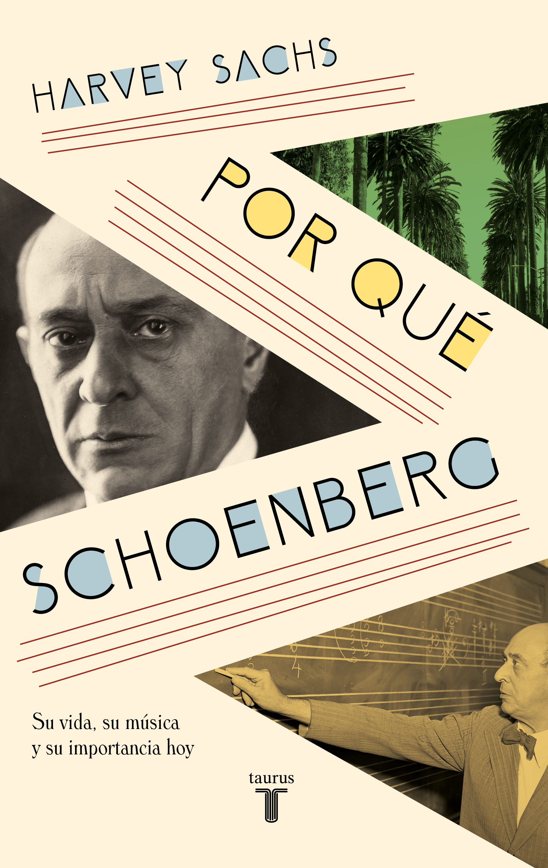 POR QUÉ SCHOENBERG. SU VIDA, SU MÚSICA Y SU IMPORTANCIA HOY