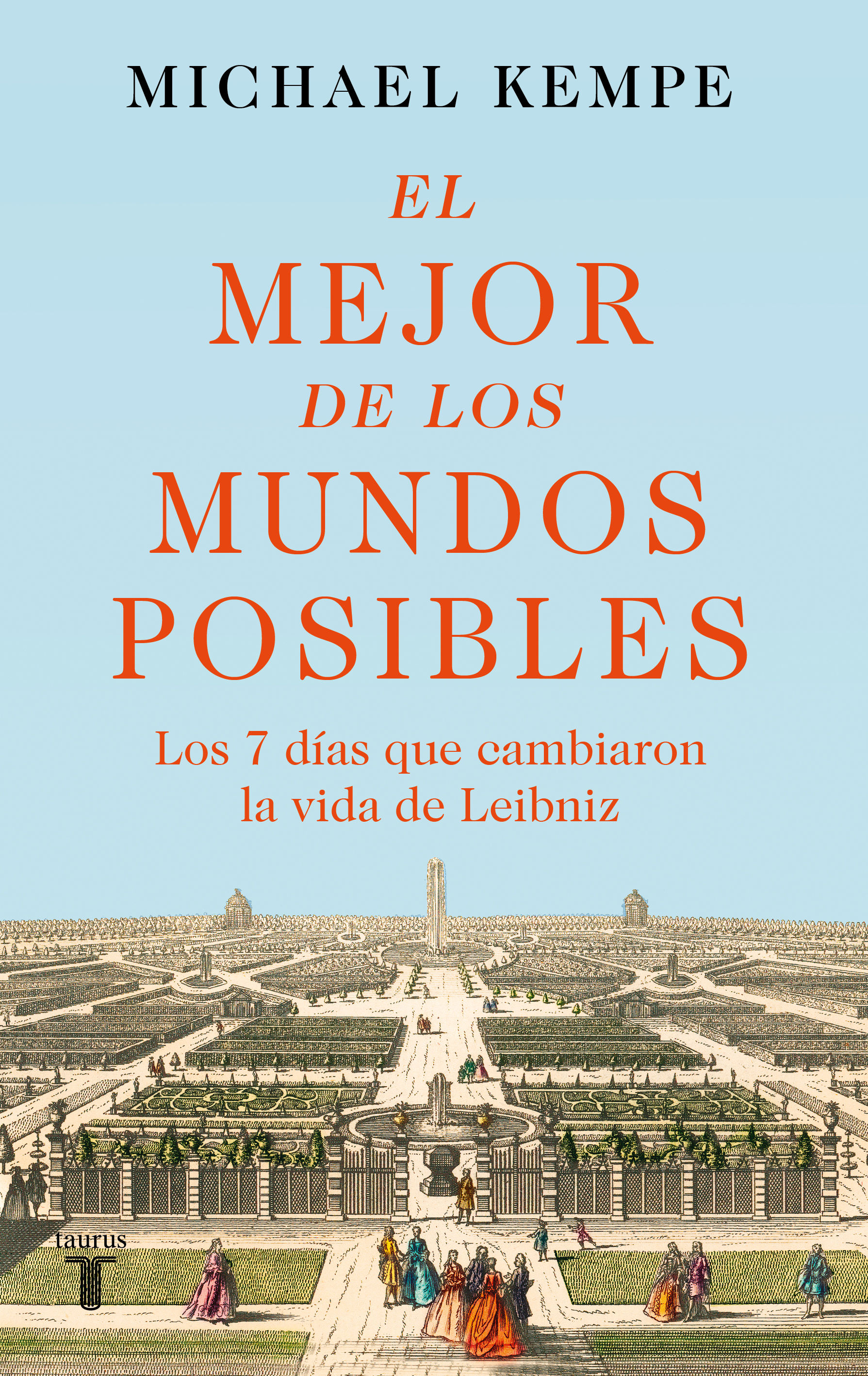 EL MEJOR DE LOS MUNDOS POSIBLES. LOS 7 DÍAS QUE CAMBIARON LA VIDA DE LEIBNIZ