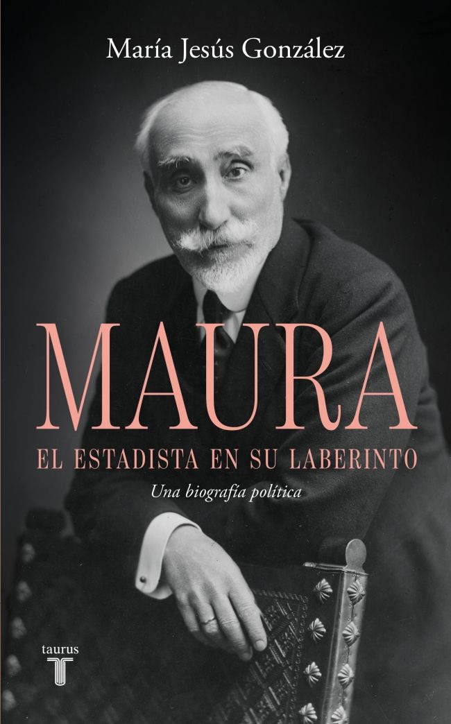 ANTONIO MAURA, EL ESTADISTA EN SU LABERINTO