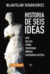 HISTORIA DE SEIS IDEAS. ARTE, BELLEZA, FORMA, CREATIVIDAD, MÍMESIS, EXPERIENCIA ESTÉTICA