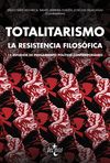 TOTALITARISMO: LA RESISTENCIA FILOSÓFICA. 15 ESTUDIOS DE PENSAMIENTO POLÍTICO CONTEMPORÁNEO