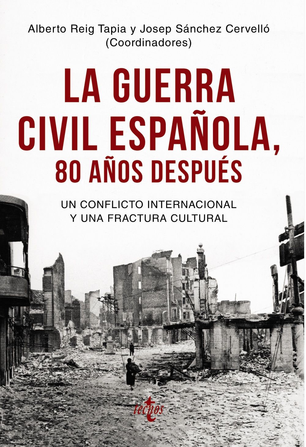 LA GUERRA CIVIL ESPAÑOLA 80 AÑOS DESPUÉS. UN CONFLICTO INTERNACIONAL Y UNA FRACTURA CULTURAL