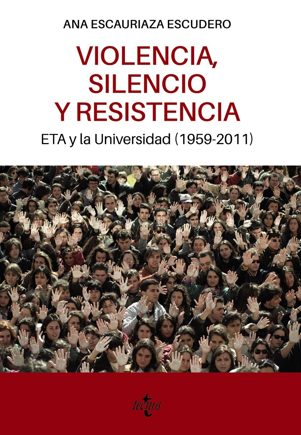 VIOLENCIA, SILENCIO Y RESISTENCIA. ETA Y LA UNIVERSIDAD (1959-2011)