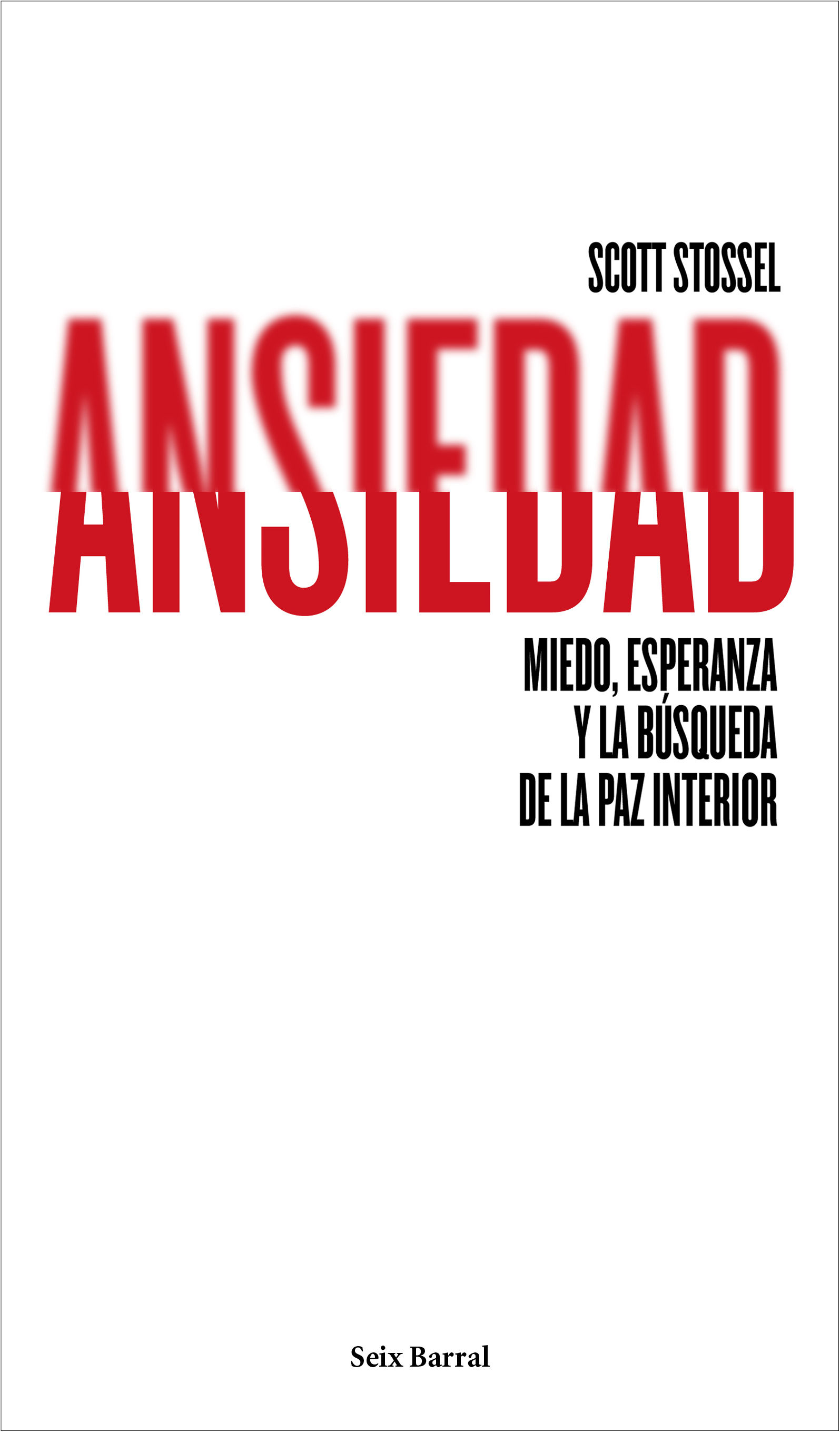 ANSIEDAD. MIEDO, ESPERANZA Y LA BÚSQUEDA DE LA PAZ INTERIOR