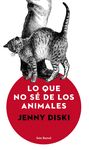 LO QUE NO SÉ DE LOS ANIMALES. 