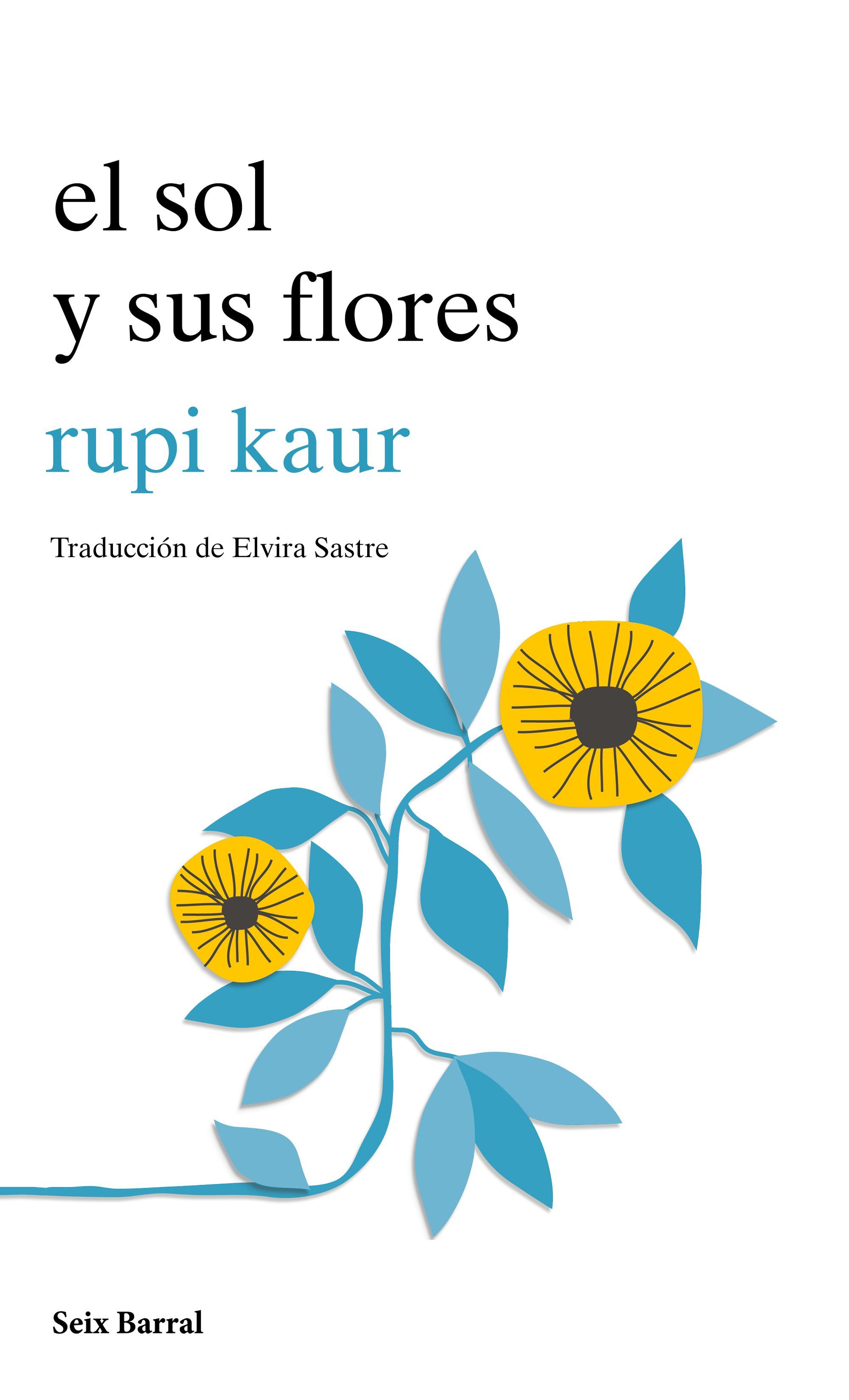 Tipos Infames: · EL SOL Y SUS FLORES · KAUR, RUPI: SEIX BARRAL  -978-84-322-3405-7