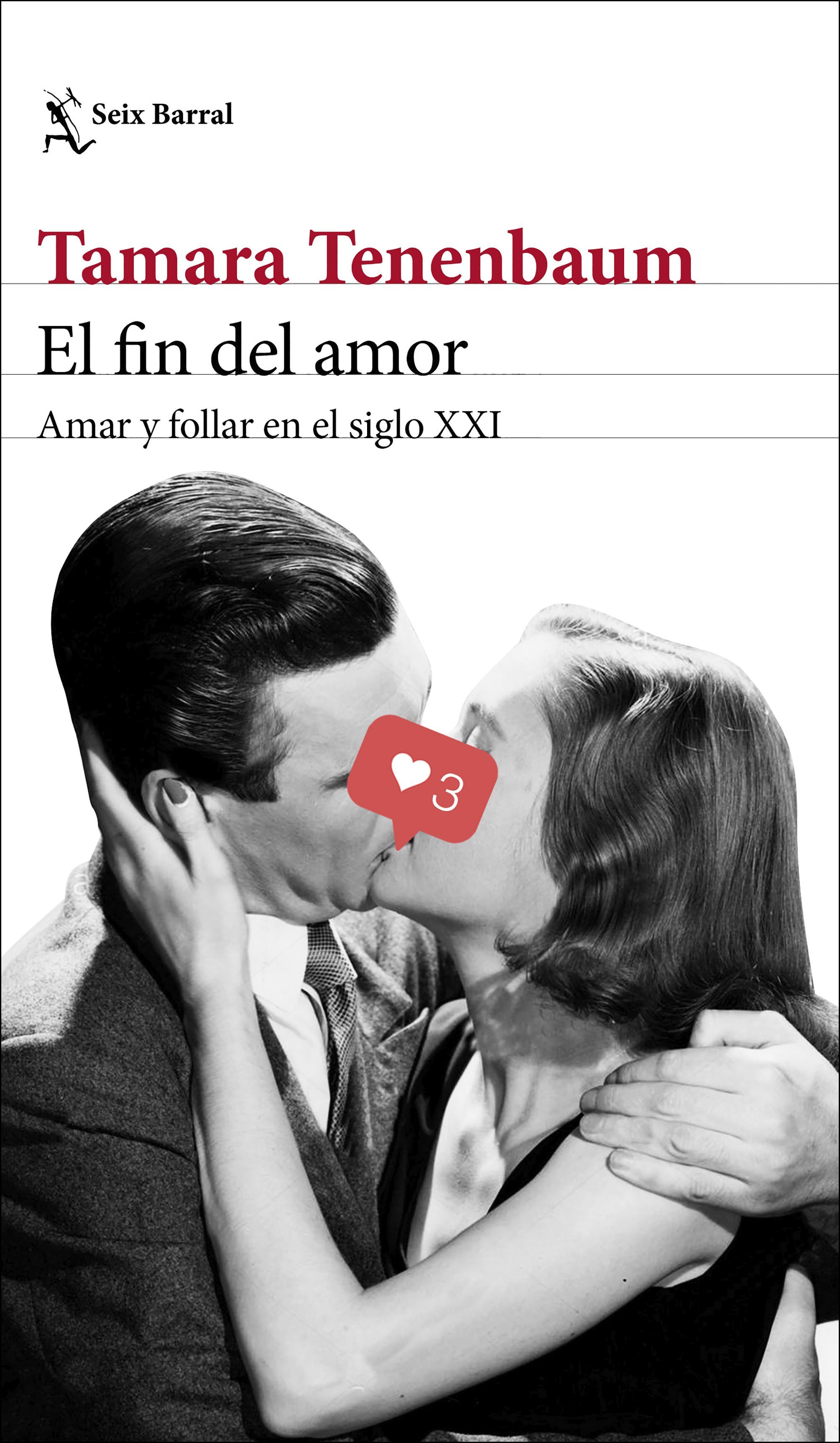 EL FIN DEL AMOR. AMAR Y FOLLAR EN EL SIGLO XXI