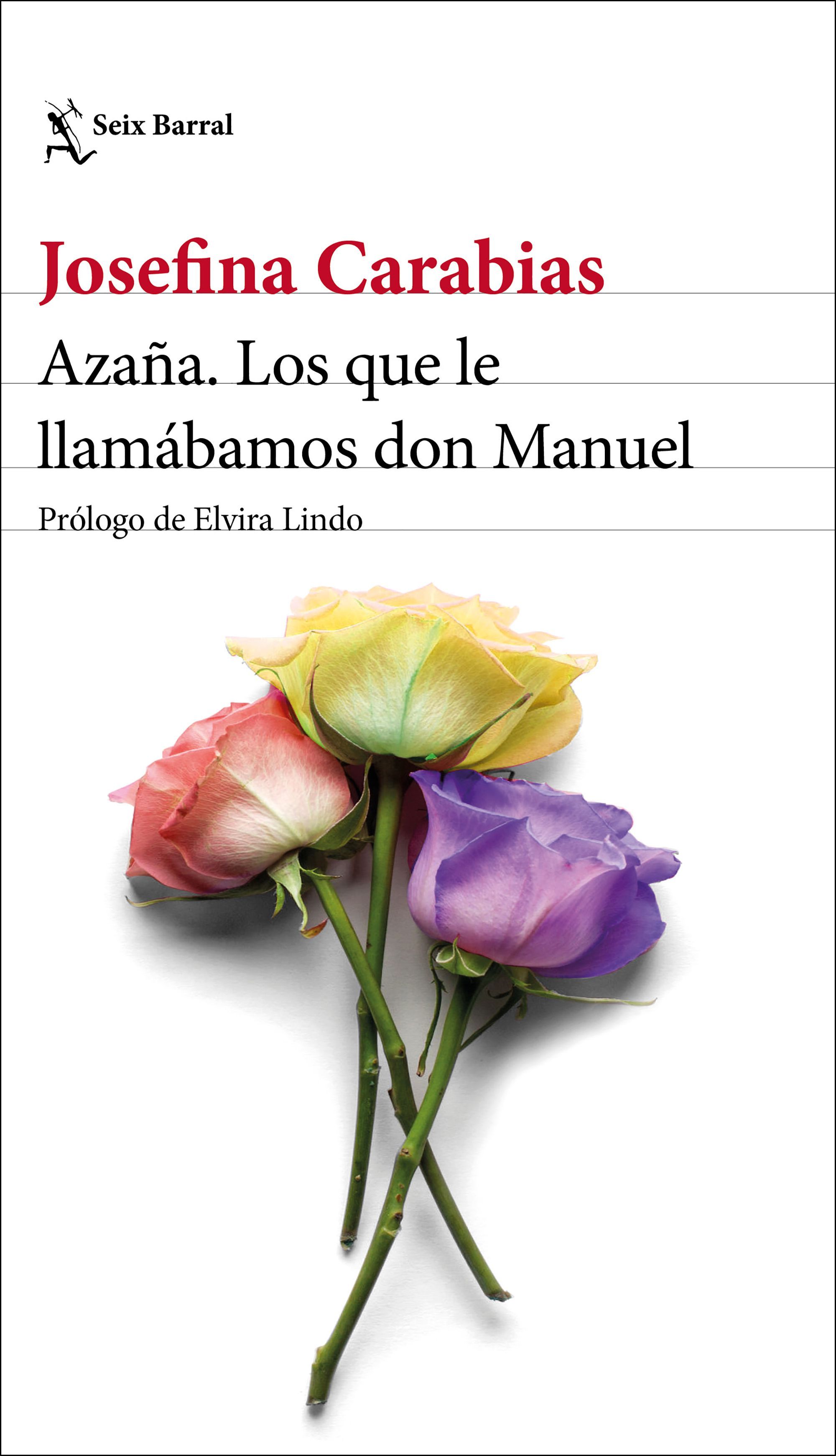 AZAÑA. LOS QUE LE LLAMÁBAMOS DON MANUEL. PRÓLOGO DE ELVIRA LINDO