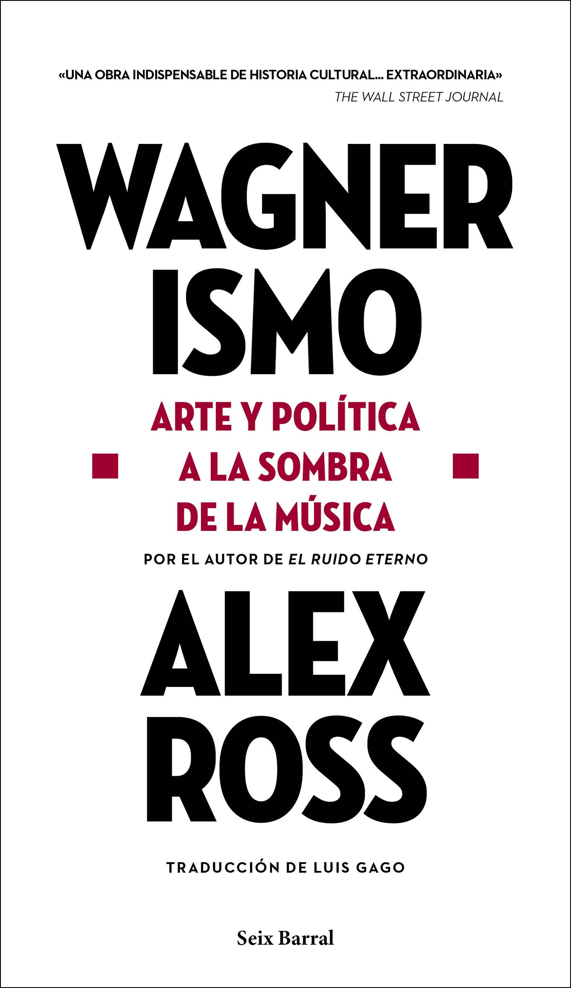 WAGNERISMO. ARTE Y POLÍTICA A LA SOMBRA DE LA MÚSICA